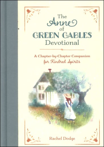 The Anne of Green Gables Devotional by Rachel Dodge