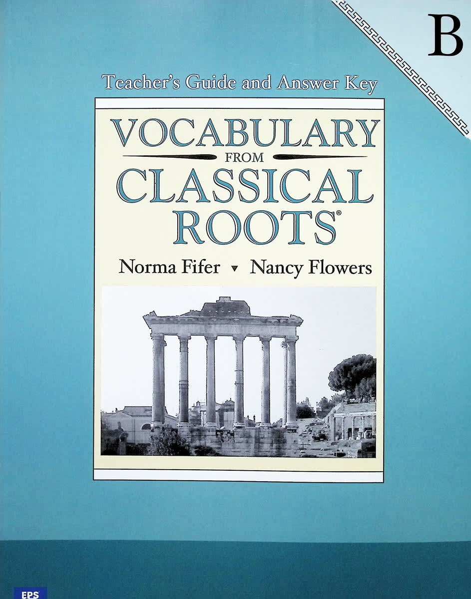 Vocabulary From Classical Roots B Teacher Guide and Key