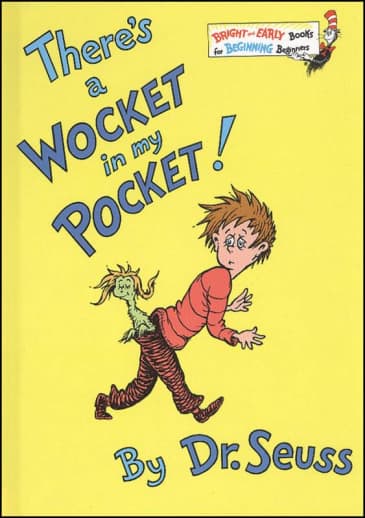 There's a Wocket in My Pocket by Dr. Seuss