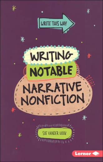 Writing Notable Narrative Nonfiction (Write This Way)