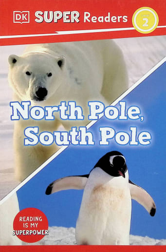 North Pole, South Pole (DK Super Reader Level 2)