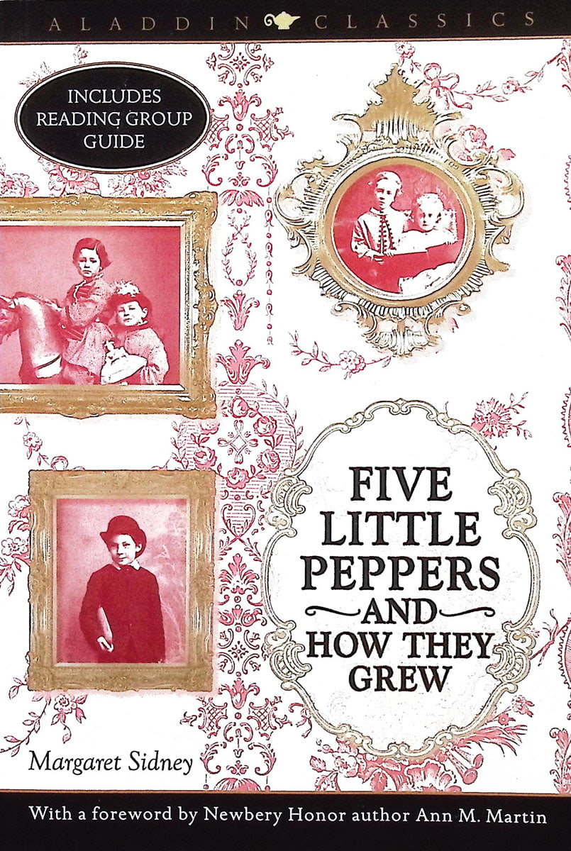 Five Little Peppers and How They Grew by Margaret Sidney (Aladdin Classics)
