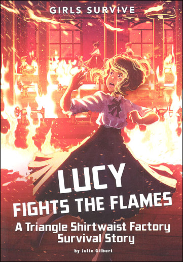 Lucy Fights the Flames: Triangle Shirtwaist Factory Survival Story (Girls Survive)