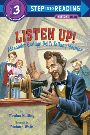 Listen Up! Alexander Graham Bell's Talking Machine (Step into Reading Level 3)