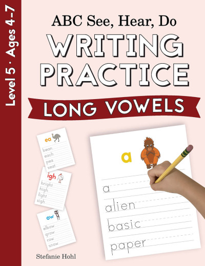 ABC See, Hear, Do: Level 5 - Writing Practice Long Vowels