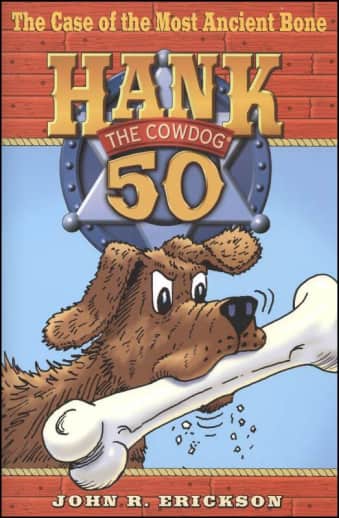 Hank the Cowdog #50: The Case of the Most Ancient Bone by John R. Erickson