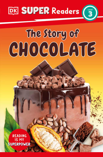 Story of Chocolate (DK Super Readers Level 3)
