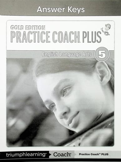 Practice Coach Plus Gold Edition English Language Arts: Grade 5 Answer Keys