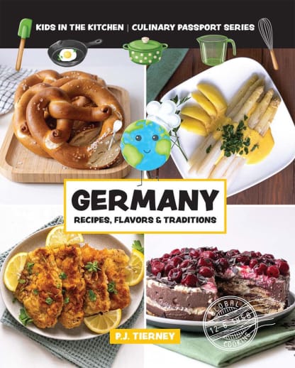 Germany: Recipes, Flavors & Traditions (Kids in the Kitchen Culinary Passport Series)