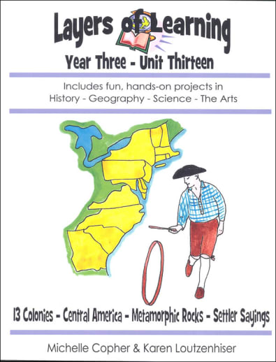 Layers Of Learning Unit 3-13: 13 Colonies, Central America, Metamorphic Rocks, Settler Sayings