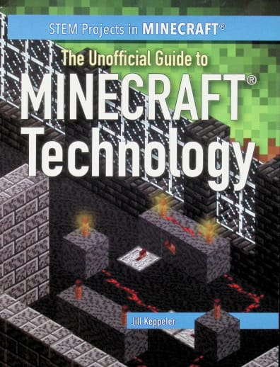 Unofficial Guide to Minecraft Technology (STEM Projects in Minecraft)