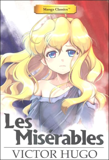 Les Miserables by Victor Hugo (Manga Classics)