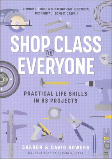 Shop Class for Everyone: Practical Life Skills in 83 Projects