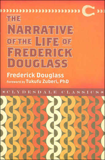 Narrative and the Life of Frederick Douglass (Clydesdale Classics)
