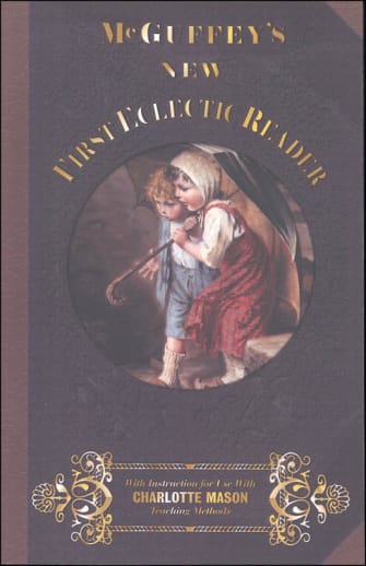 McGuffey's New First Eclectic Reader (with instructions for use with Charlotte Mason teaching methods)