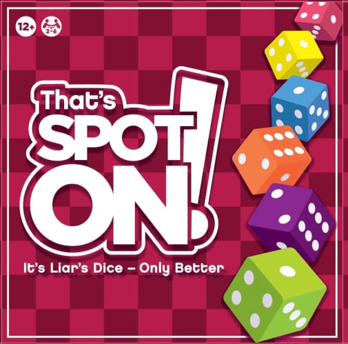 That's Spot On! It's Liar's Dice - Only Better