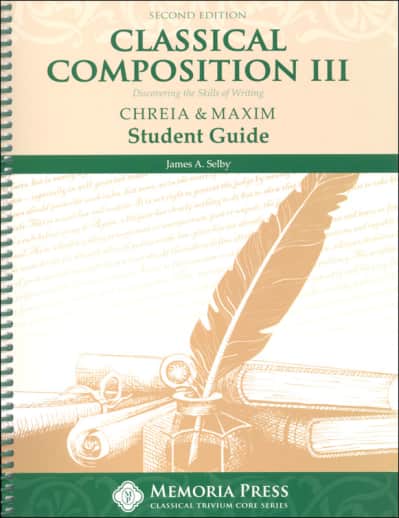 Memoria Press Classical Composition III: Chreia & Maxim Student Guide (2nd Edition)
