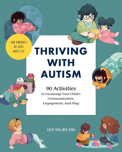 Thriving with Autism: 90 Activities to Encourage Your Child's Communication,Engagement, and Play