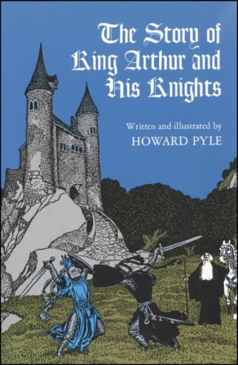 The Story of King Arthur and His Knights by Howard Pyle (Dover Publications)