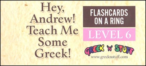 Hey, Andrew! Teach Me Some Greek! Flashcards on a Ring Level 6