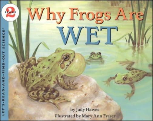 Why Frogs Are Wet (Let's Read And Find Out Science, Level 2)