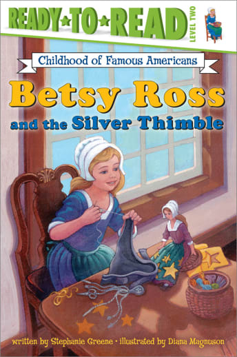 Betsy Ross and the Silver Thimble (Ready to Read Level 2)