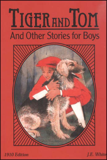 Tiger and Tom and Other Stories for Boys by J.E. White