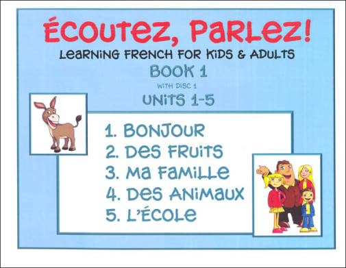 Ecoutez! Parlez! Learning French for Kids and Adults Level 1 with CD