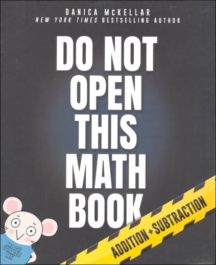 Do Not Open This Math Book: Addition + Subtraction