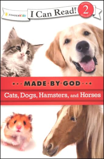 Cats, Dogs, Hamsters, and Horses - Made By God (I Can Read! Level 2)