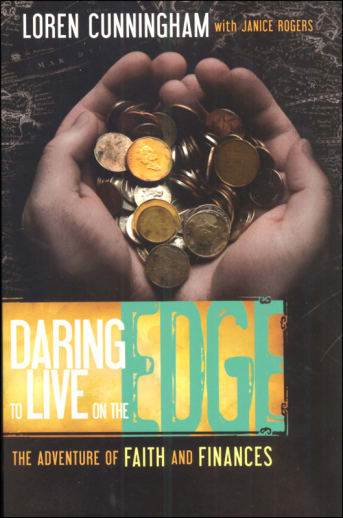 Daring to Live on the Edge: The Adventure of Faith and Finances