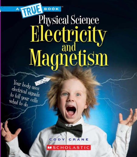 Electricity and Magnetism (True Books - Physical Science)