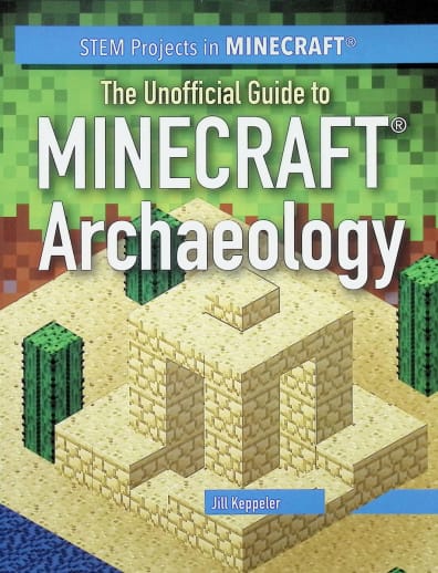 Unofficial Guide to Minecraft Archaeology (STEM Projects in Minecraft)