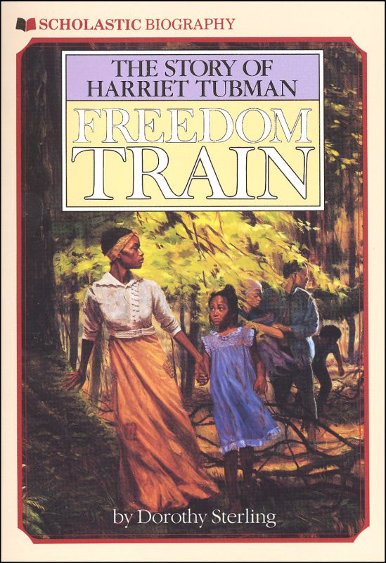 Freedom Train: The Story of Harriet Tubman by Dorothy Sterling