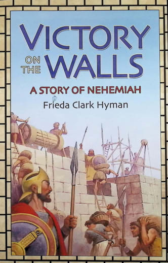 Victory on the Walls: A Story of Nehemiah by Freida Hyman