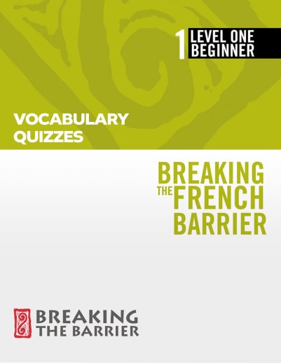 Breaking the French Barrier Level 1/Beginner Vocabulary Quizzes