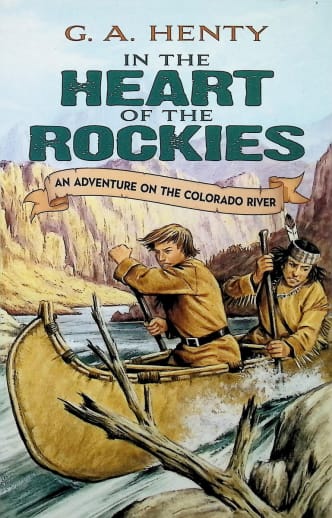 In the Heart of the Rockies by G. A. Henty