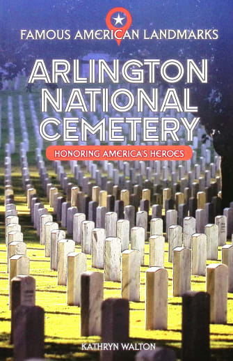 Arlington National Cemetery: Honoring America's Heroes (Famous American Landmarks)
