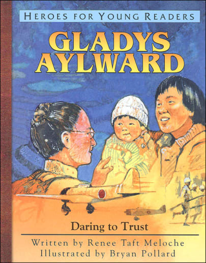 Gladys Aylward: Daring to Trust (Heroes for Young Readers)