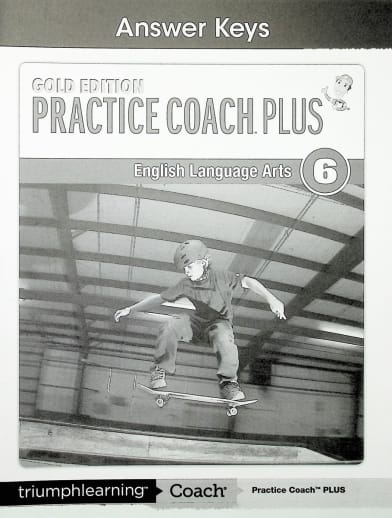 Practice Coach Plus Gold Edition English Language Arts: Grade 6 Answer Keys