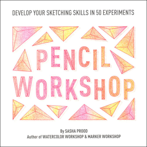 Pencil Workshop: Develop Your Sketching Skills in 50 Experiments