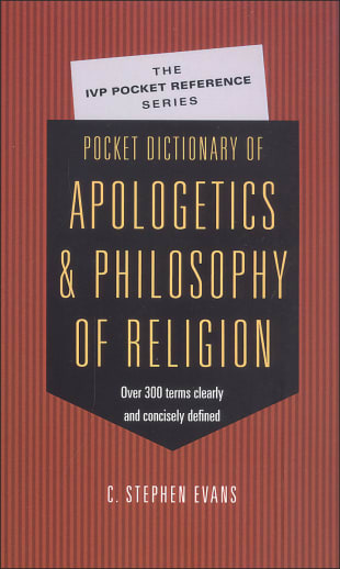Pocket Dictionary of Apologetics & Philosophy of Religion