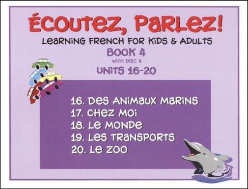 Ecoutez! Parlez! Learning French for Kids and Adults Level 4 with CD