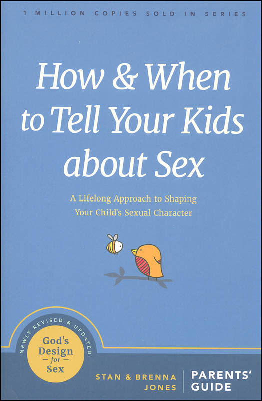 How and When to Tell Your Kids About Sex: A Lifelong Approach to Shaping Your Child
