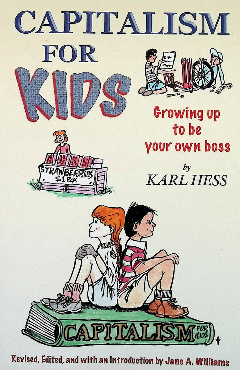 Capitalism for Kids: Growing Up to Be Your Own Boss