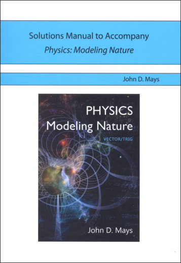 Physics: Modeling Nature Solutions Manual