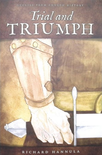 Trial and Triumph: Stories from Church History
