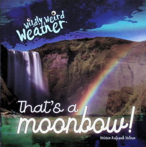 Wildly Weird Weather: That's a Moonbow!