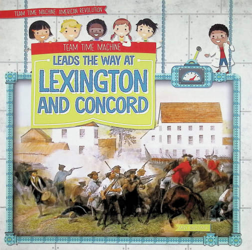 Team Time Machine Leads the Way at Lexington and Concord (Team Time Machine: American Revolution)