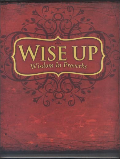 Wise Up: Wisdom in Proverbs Teacher's Manual